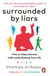 Surrounded by Liars - How to Stop Lies and Half-truths Ruining Your Life from the Bestselling Author of Surrounded by Idiots