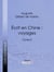 Écrit en Chine : voyages - Tome II