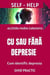 CU SAU FARA DEPRESIE - Cum identific depresia - GHID PRACTIC
