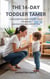 The 14-Day Toddler Tamer: Your Essential Plan to End Power Struggles and Encourage Cooperation