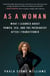 As a Woman - What I Learned about Power, Sex, and the Patriarchy after I Transitioned