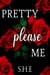 Pretty Please Me