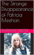 The Strange Disappearance of Patricia Meehan