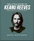 The Little Guide to Keanu Reeves - The Nicest Guy in Hollywood
