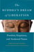 The Buddha's Dream of Liberation - Freedom, Emptiness, and Awakened Nature