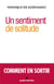 Un sentiment de solitude - Comment en sortir