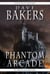Phantom Arcade: The Third Zak Steepleman Novel - Zak Steepleman, #3