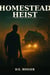 The Homestead Heist