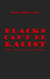 Blacks Can't Be Racist