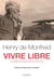 Vivre libre - Le testament spirituel d'un écrivain
