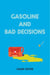 Gasoline and Bad Decisions