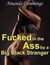 Fucked In The Ass By A Big Black Stranger! - Stretched By Black: Cuckold, #46