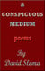 A Conspicuous Medium - Poems