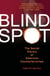 Blind Spot - The Secret History of American Counterterrorism