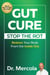 Gut Cure - Stop the Rot: Restore Your Body from the Inside Out