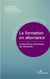 La formation en alternance - Complexité et dynamique des dispositifs