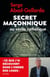 Secret maçonnique ou vérité catholique - Ce que j'ai découvert dans l'ombre des loges