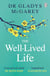 The Well-Lived Life - A 102-Year-Old Doctor's Six Secrets to Health and Happiness at Every Age