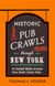 Historic Pub Crawls Through New York - 10 Guided Walks Around New York's Iconic Pubs and Landmarks
