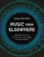 Music from Elsewhere - Haunting Tunes from the Afterlife, Alien Worlds and Occult Realms