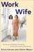 Work Wife - The Power of Female Friendship to Drive Successful Businesses