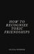 How to Recognize Toxic Friendships