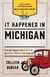 It Happened in Michigan - Stories of Events and People that Shaped Great Lakes State History