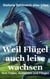 Weil Flügel auch leise wachsen - Vom Fallen, Aufstehen und Fliegen