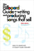 The Billboard Guide to Writing and Producing Songs that Sell - How to Create Hits in Today's Music Industry