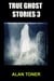 True Ghost Stories 3 - 100 True Ghost Stories, #3