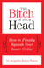 The Bitch in Your Head - How to Finally Squash Your Inner Critic