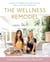 The Wellness Remodel - A Guide to Rebooting How You Eat, Move, and Feed Your Soul