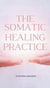 The somatic healing practice