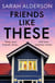 Friends Like These - A gripping psychological thriller with a shocking twist