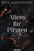Aliens für Piraten - Starlight Aliens: Entführungen durch Außerirdische, #4