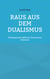 Raus aus dem Dualismus - Philosophische Hilfe bei chronischen Patienten