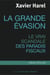 La grande évasion - Le vrai scandale des paradis fiscaux