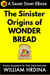 The Sinister Origins of Wonder Bread - Simple Journeys to Odd Destinations, #41
