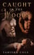 Caught in the Woods (Multiple partner, double penetration, public sex, watersports erotica)