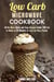 Low Carb Microwave Cookbook: 40 No-Mess Quick and Easy Recipes Under 300 Cal to Make in 30 Minutes or Less for Busy People. - Microwave Meals