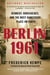 Berlin 1961 - Kennedy, Khrushchev, and the Most Dangerous Place on Earth