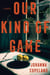 Our Kind of Game - A Novel