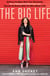 The Big Life - Embrace the Mess, Work Your Side Hustle, Find a Monumental Relationship, and Become the Badass Babe You Were Meant to Be