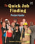 The Quick Job Finding Pocket Guide - 10 Steps to Jump-Start Your Career . . . and Life!