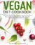 Vegan Diet Cookbook: Delicious and Easy Recipes for a Healthy Life. Enjoy the Ultimate Plant-Based Meal Prep and Lose Weight Eating Your Favorite Food.