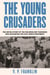 The Young Crusaders - The Untold Story of the Children and Teenagers Who Galvanized the Civil Rights Movement