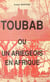 Toubab - Ou Un Ariégeois en Afrique