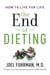The End of Dieting - How to Live for Life