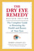 The Dry Eye Remedy, Revised Edition - The Complete Guide to Restoring the Health and Beauty of Your Eyes