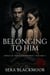Belonging to Him - Kings of the Underworld, #3
